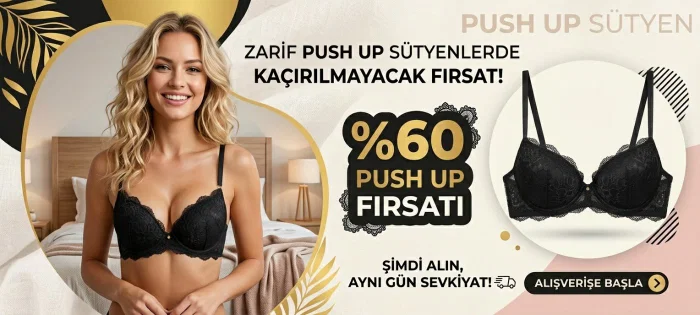 Push up sütyenlerde kaçırılmayacak fırsatlar