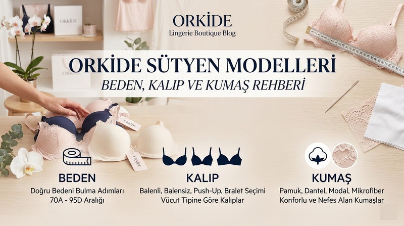 Orkide Sütyen Modelleri: Beden, Kalıp ve Kumaş Rehberi
