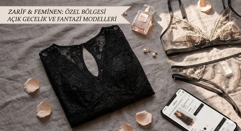 Özel Bölgesi Açık Gecelik ve Fantazi Modelleri