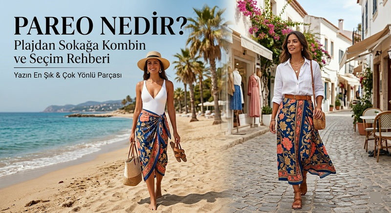 Pareo Nedir? Plajdan Sokağa Kombin ve Seçim Rehberi